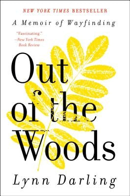 Out of the Woods: A Memoir of Wayfinding by Darling, Lynn