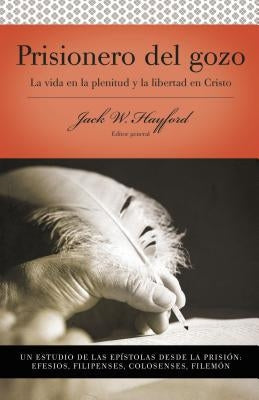 Serie Vida En Plenitud: Prisionero del Gozo: La Vida En La Plenitud Y La Libertad En Cristo = Prisoner of Joy by Hayford, Jack W.