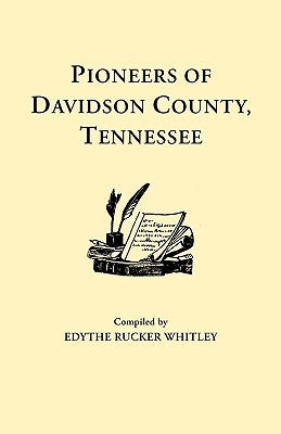 Pioneers of Davidson County, Tennessee by Whitley, Edythe R.