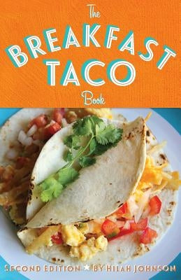 The Breakfast Taco Book by Johnson, Hilah