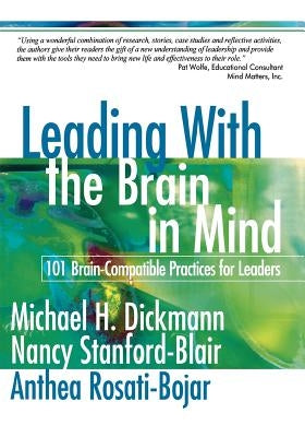 Leading with the Brain in Mind: 101 Brain-Compatible Practices for Leaders by Dickmann, Michael H.