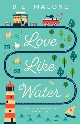 Love Like Water by Malone, D. E.