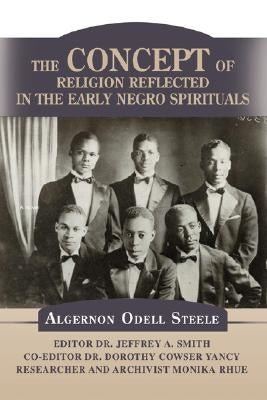 The Concept of Religion Reflected in the Early Negro Spirituals by Smith, Jeffrey A.