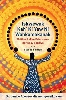 Iskwewak Kah' Ki Yaw Ni Wahkomakanak, 2nd Edition by Acoose, Janice