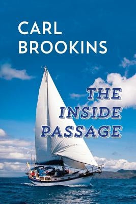The Inside Passage by Brookins, Carl
