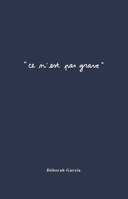 " Ce n'est pas grave ": et pourtant ça l'est toujours by Garcia, D&#233;borah