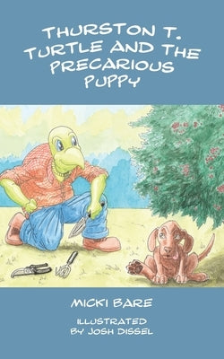 Thurston T. Turtle and the Precarious Puppy by Bare, Micki