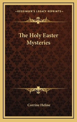 The Holy Easter Mysteries by Heline, Corrine