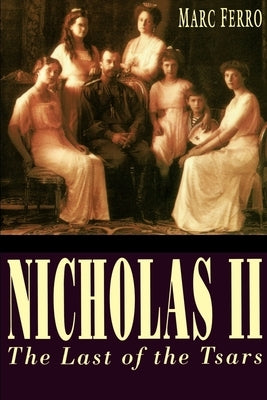 Nicholas II: Last of the Tsars by Ferro, Marc