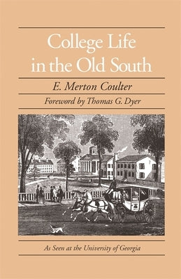 College Life in the Old South by Coulter, Merton E.