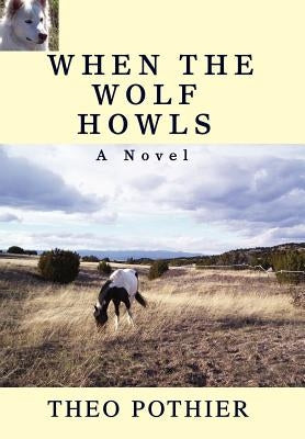 When the Wolf Howls by Pothier, Theo