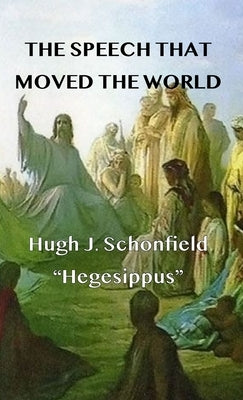 The Speech that Moved the World by Schonfield, Hugh J.