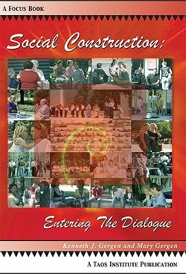 Social Construction: Entering the Dialogue by Gergen, Kenneth J.