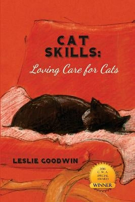 Cat Skills: Loving Care for Cats by Goodwin, Leslie a.