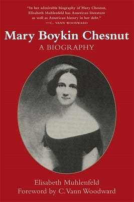 Mary Boykin Chesnut: A Biography (Revised) by Muhlenfeld, Elisabeth S.