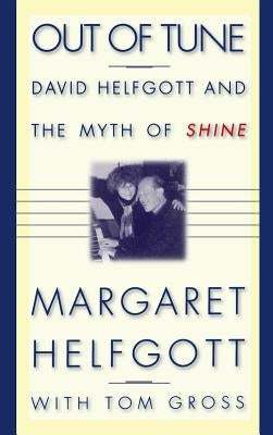 Out of Tune: David Helfgott and the Myth of Shine by Helfgott, Margaret