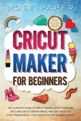Cricut Maker for Beginners by Paper, Rose