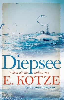 Diepsee: 'n Keur uit die verhale van E. Kotze by Kotze, E.