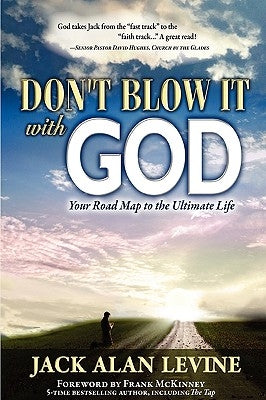 Don't Blow It with God by Levine, Jack Alan