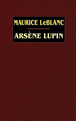 Arsene Lupin by LeBlanc, Maurice