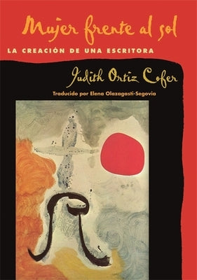 Mujer Frente Al Sol: La Creacion de Una Escritora by Cofer, Judith Ortiz