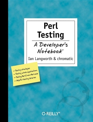 Perl Testing: A Developer's Notebook: A Developer's Notebook by Langworth, Ian