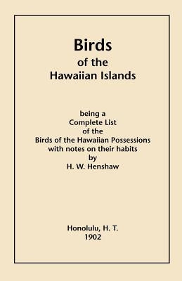 Birds of the Hawaiian Islands by Henshaw, Henry W.