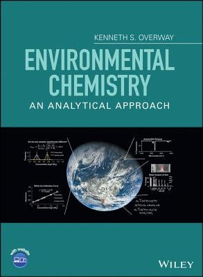 Environmental Chemistry: An Analytical Approach by Overway, Kenneth S.