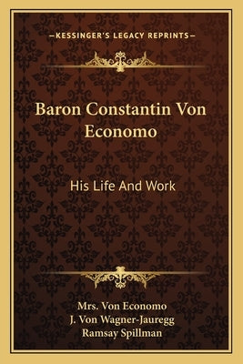 Baron Constantin Von Economo: His Life and Work by Von Economo, Mrs