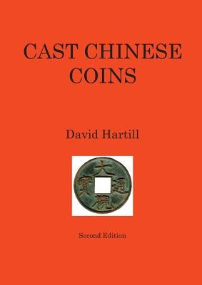 Cast Chinese Coins: Second Edition by Hartill, David