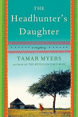 The Headhunter's Daughter: A Mystery by Myers, Tamar