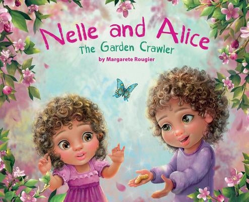 Nelle and Alice: The Garden Crawler by Rougier, Margarete