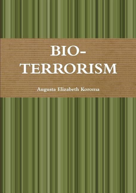Bio-Terrorism by Koroma, Augusta Elizabeth