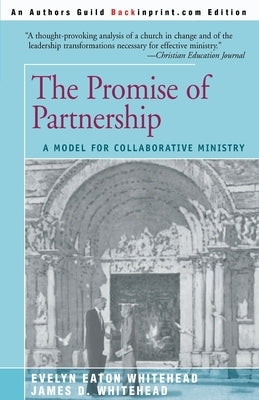 The Promise of Partnership: A Model for Collaborative Ministry by Whitehead, James D.
