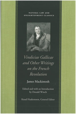 Vindiciae Gallicae and Other Writings on the French Revolution by Mackintosh, James