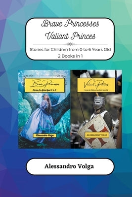 Brave Princesses and Valiant Princes by Volga, Alessandro