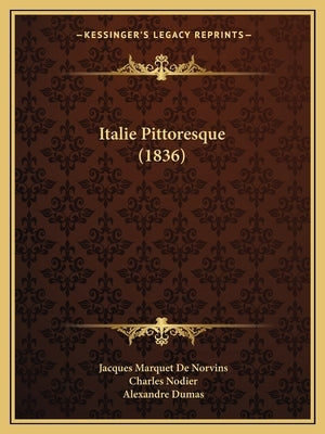 Italie Pittoresque (1836) by De Norvins, Jacques Marquet