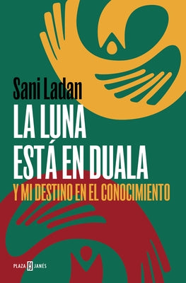 La Luna Está En Duala: Y Mi Destino En El Conocimiento / The Moon Is in Duala: And My Destiny, in Knowledge by Ladan, Sani