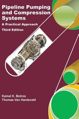 Pipeline Pumping and Compression Systems: A Practical Approach by Botros, Kamal K.