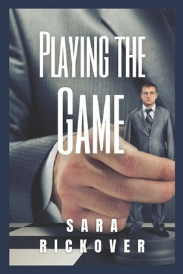 Playing the Game by Rickover, Sara