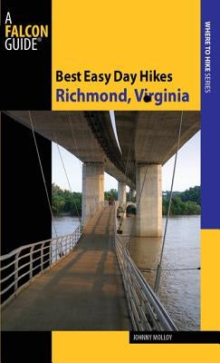 Best Easy Day Hikes Richmond, Virginia by Molloy, Johnny