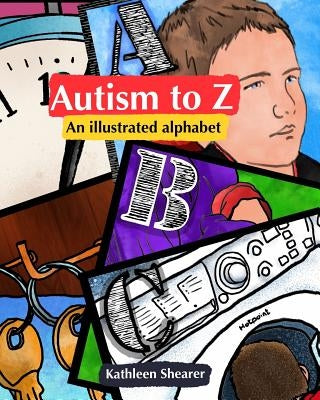 Autism to Z: An illustrated alphabet by Shearer, Kathleen