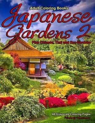 Adult Coloring Books Japanese Gardens 2: Life Escapes Adult Coloring Books 48 grayscale coloring pages of Japanese, Chinese, Thai and Zen Gardens by Hawthorne, Kimberly
