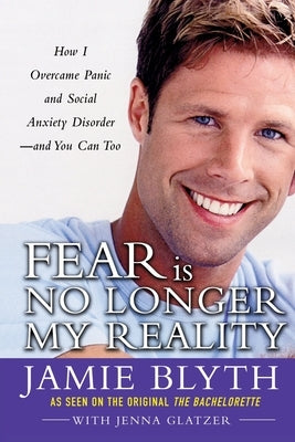 Fear Is No Longer My Reality by Blyth, Jamie