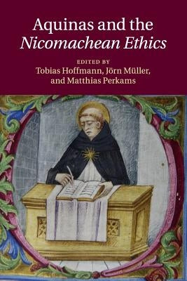 Aquinas and the Nicomachean Ethics by Hoffmann, Tobias