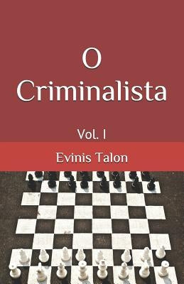 O Criminalista: Vol. I by Talon, Evinis