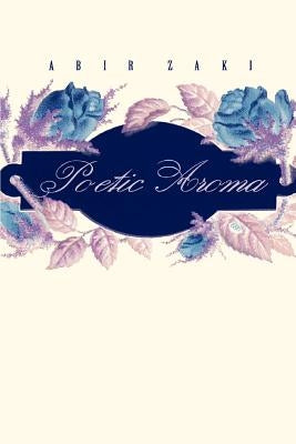Poetic Aroma by Zaki, Abir