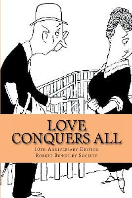 Love Conquers All by Benchley, Robert C.