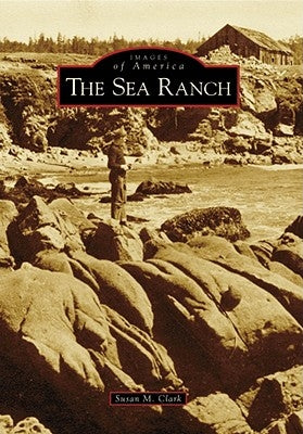 The Sea Ranch by Clark, Susan M.
