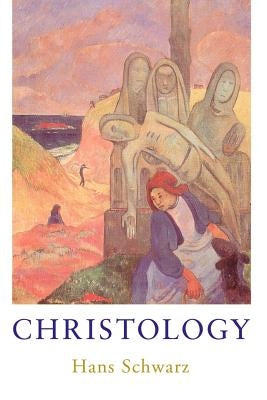 Christology by Schwarz, Hans